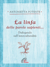 La linfa delle parole sapienti... Dialogando sull interculturalità