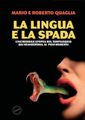 La lingua è la spada. L incredibile epopea del turpiloquio dai Neanderthal ai post-moderni