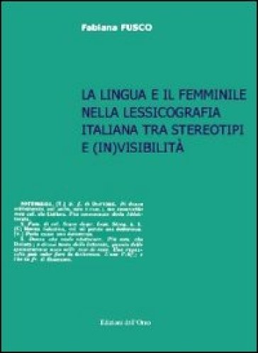 La lingua e il femminile nella lessicografia italiana tra stereotipi e (in)visibilità - Fabiana Fusco