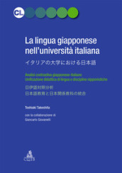 La lingua giapponese nell Università italiana. Analisi contrastiva giapponese-italiano. Unificazione didattica di lingua e discipline nipponistiche. Ediz. bilingue