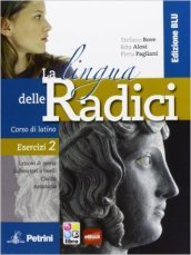 La lingua delle radici. Corso di latino. Esercizi. Ediz. blu. Per le Scuole superiori. Con espansione online. Vol. 2