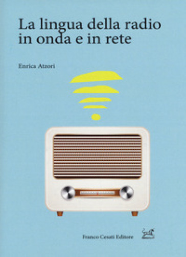 La lingua della radio in onda e in rete - Enrica Atzori