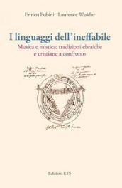 I linguaggi dell ineffabile. Musica e mistica: tradizioni ebraiche e cristiane a confronto