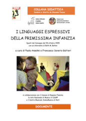 I linguaggi espressivi della primissima infanzia. Spunti dal convegno del 28 ottobre 2005 con un intervento di Beth M. Bolton. Ediz. per la scuola