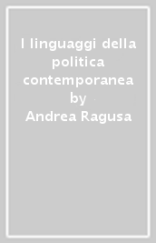 I linguaggi della politica contemporanea