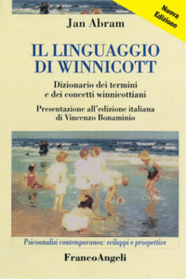 Il linguaggio di Winnicott. Dizionario dei termini e dei concetti winnicottiani - Jan Abram