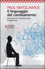 Il linguaggio del cambiamento. Elementi di comunicazione terapeutica