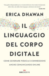 Il linguaggio del corpo digitale. Come generare fiducia e connessione anche comunicando online