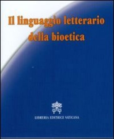 Il linguaggio letterario della bioetica - Maurizio Soldini