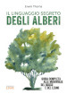 Il linguaggio segreto degli alberi. Guida completa alle meraviglie del bosco e del legno