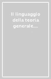 Il linguaggio della teoria generale. Proposte di analisi