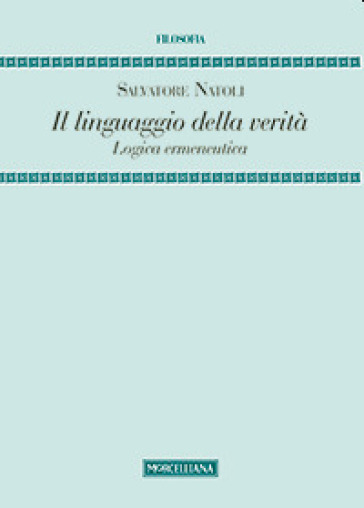 Il linguaggio della verità. Logica ermeneutica - Salvatore Natoli