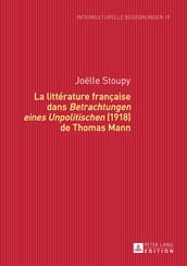 La littérature française dans «Betrachtungen eines Unpolitischen» (1918) de Thomas Mann