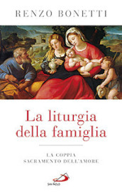 La liturgia della famiglia. La coppia sacramento dell