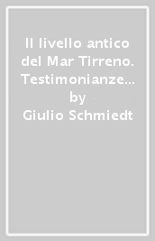 Il livello antico del Mar Tirreno. Testimonianze dei resti archeologici