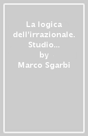 La logica dell irrazionale. Studio sul significato e sui problemi della Kritik der Urteilskraft