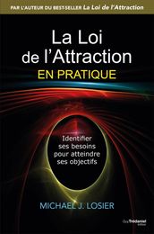 La loi de l attraction en pratique - Identifier ses besoins pour atteindre ses objectifs