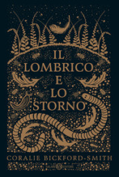 Il lombrico e lo storno. Ediz. illustrata