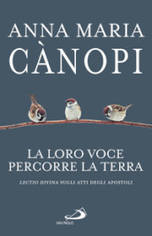 La loro voce percorre la terra. Lectio divina sugli Atti degli Apostoli