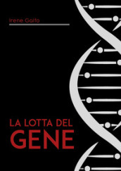 La lotta del gene. Struttura fisica e entità astratta?