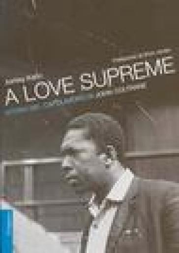A love supreme. Storia del capolavoro di John Coltrane - Ashley Kahn