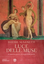 La luce delle muse. La sapienza greca e la magia della parola