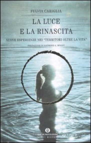 La luce e la rinascita. Nuove esperienze nei «territori oltre la vita» - Fulvia Cariglia