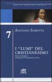 I «lumi» del cristianesimo. Fonti teologiche nell opera di Gianbattista Vico