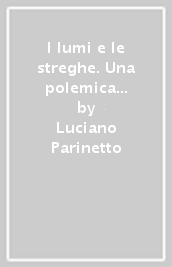 I lumi e le streghe. Una polemica intorno al 1750