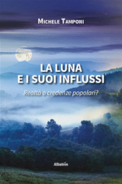 La luna e i suoi influssi. Realtà o credenze popolari?