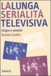 La lunga serialità televisiva. Origini e modelli