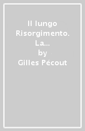 Il lungo Risorgimento. La nascita dell Italia contemporanea (1770-1922)