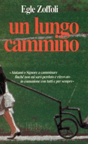 Un lungo cammino. Diario di un'esperienza - Egle Zoffoli