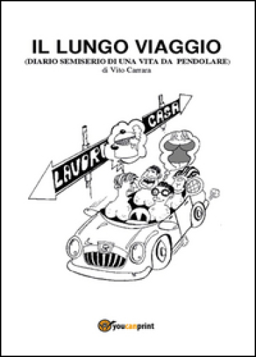 Il lungo viaggio. Diario semiserio di una vita da pendolare - Vito Carrara