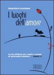 I luoghi dell amore. Lectio bibliche per coppie e gruppi di spiritualità familiare. Anno C