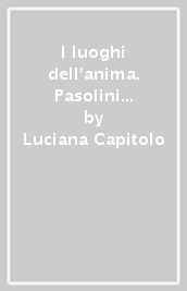 I luoghi dell anima. Pasolini raccontato ai ragazzi