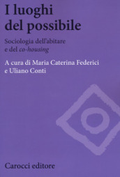 I luoghi del possibile. Sociologia dell abitare e del «co-housing»