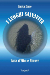 I luoghi salvavita. Isola d Elba e altrove