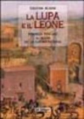 La lupa e il leone. Romanzo toscano al tempo della guerra di Siena