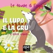 Il lupo e la gru  L asino e l ortolano  La volpe con la pancia piena