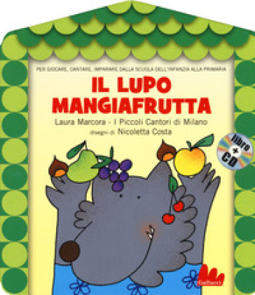 Il lupo mangiafrutta. Ediz. a colori. Con CD-Audio - Laura Marcora - Nicoletta Costa