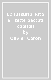 La lussuria. Rita e i sette peccati capitali