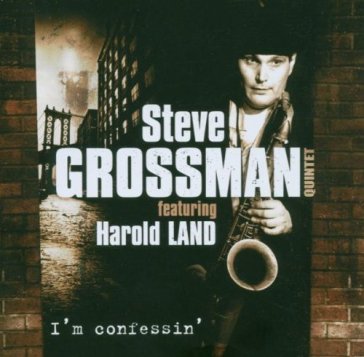 I'm confessin' - steve grossman quintet - Steve Grossman