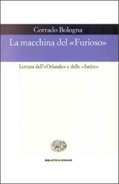 La macchina del «Furioso». Lettura dell «Orlando» e delle «Satire»