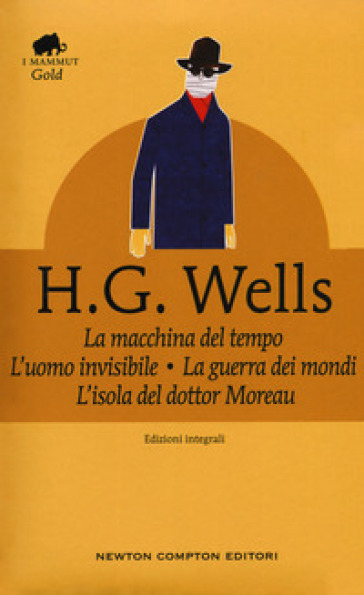 La macchina del tempo-La guerra dei mondi-L'isola del dottor Moreau-L'uomo invisibile. Ediz. integrale - Herbert George Wells