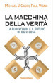 La macchina della verità. La blockchain e il futuro di ogni cosa