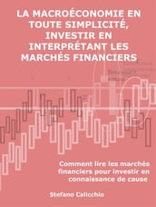 La macroéconomie en toute simplicité, investir en interprétant les marchés financiers