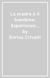 La madre e il bambino. Esperienze di osservazione