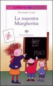 La maestra Margherita. Ediz. illustrata