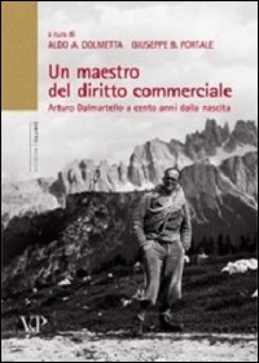 Un maestro del diritto commerciale. Arturo Dalmartello a cento anni dalla nascita